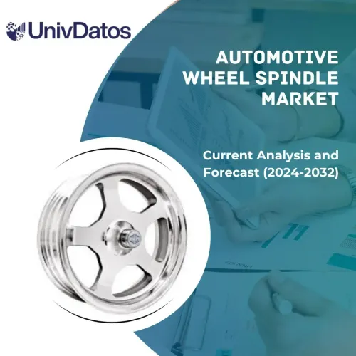 Automotive Wheel Spindle Market: Current Analysis and Forecast (2024-2032)